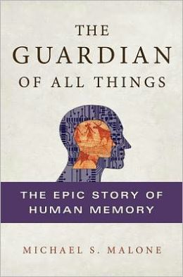 The Guardian of All Things: The Epic Story of Human Memory