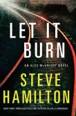 Book Cover Image. Title: Let It Burn:  An Alex McKnight Novel, Author: Steve Hamilton