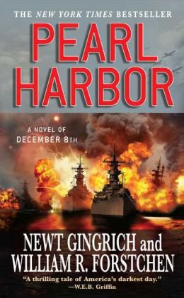 Pearl Harbor: A Novel of December 8th Newt Gingrich, William R. Forstchen