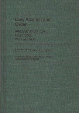 Law, Alcohol, and Order: Perspectives on National Prohibition