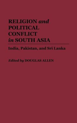 Religion And Political Conflict In South Asia