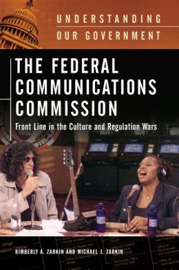The Federal Communications Commission: Front Line in the Culture and Regulation Wars