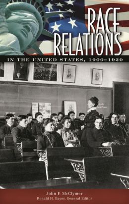 Race Relations in the United States, 1900-1920 John F. Mcclymer