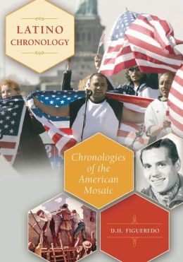 Latino Chronology: Chronologies of the American Mosaic Danilo H. Figueredo