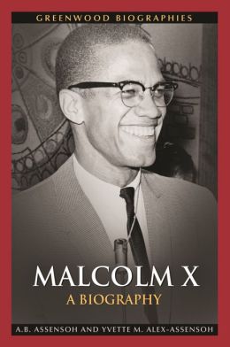 Malcolm X: A Biography by A. B. Assensoh | 9780313378492 ...