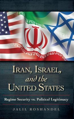 Iran, Israel, and the United States: Regime Security vs. Political Legitimacy