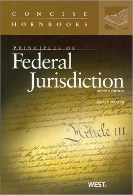 Principles of Federal Jurisdiction (Concise Hornbook) James E. Pfander