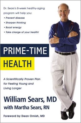 Prime-Time Health: A Scientifically Proven Plan for Feeling Young and Living Longer Martha Sears, William Sears