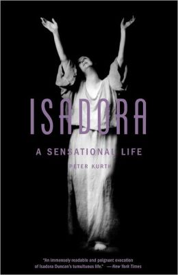 Isadora: A Sensational Life Peter Kurth