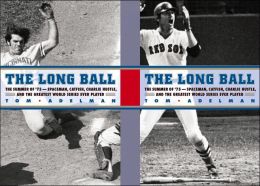 Long Ball: The Summer of '75 -- Spaceman, Catfish, Charlie Hustle, and the Greatest World Series Ever Played
