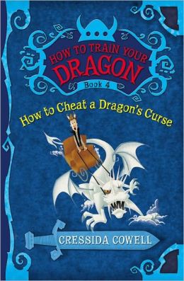 How to Train Your Dragon: How to Cheat a Dragon's Curse Cressida Cowell