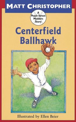 Centerfield Ballhawk (Peach Street Mudders) Matt Christopher and Ellen Beier
