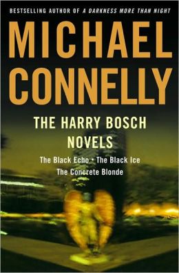 The Harry Bosch Novels: The Black Echo, The Black Ice, The Concrete Blonde Michael Connelly
