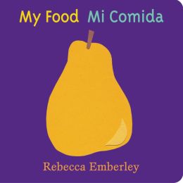My Food / Mi Comida (English and Spanish Edition) Rebecca Emberley