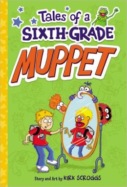 Tales of a Sixth-Grade Muppet (Tales of a Sixth-Grad Muppet Series #1)