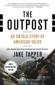 Book Cover Image. Title: The Outpost:  An Untold Story of American Valor, Author: Jake Tapper