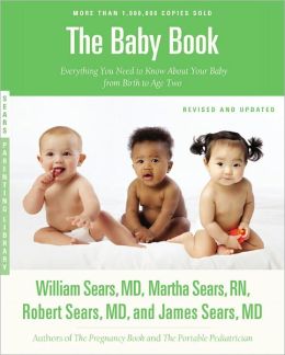 The Baby Book, Revised Edition: Everything You Need to Know About Your Baby from Birth to Age Two