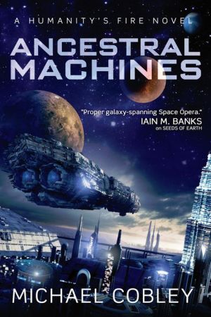 Ancestral Machines: A Humanity's Fire novel