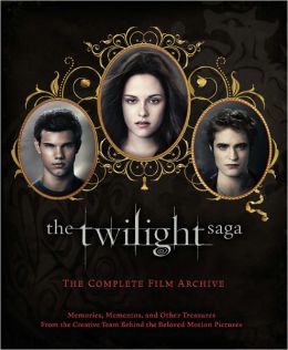 The Twilight Saga: The Complete Film Archive: Memories, Mementos, and Other Treasures from the Creative Team Behind the Beloved Motion Pictures