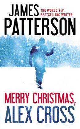 Merry Christmas, Alex Cross (Alex Cross Series #19) by James Patterson ...