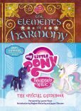 Book Cover Image. Title: My Little Pony:  The Elements of Harmony: The Friendship is Magic Official Handbook, Author: Hasbro