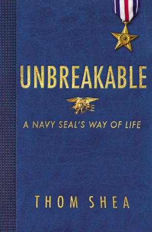 Unbreakable: A Navy SEAL's Way of Life