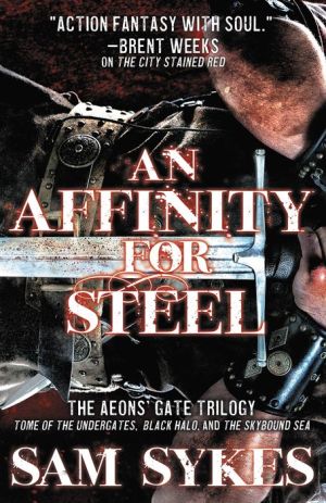 An Affinity for Steel: The Aeon's Gate Omnibus