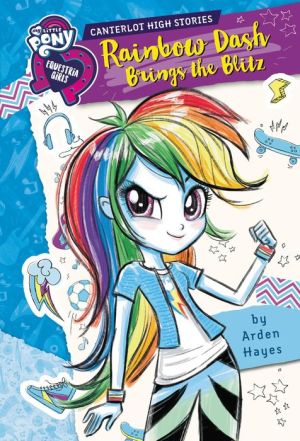 Book My Little Pony: Equestria Girls: Canterlot High Stories: Rainbow Dash Brings the Blitz