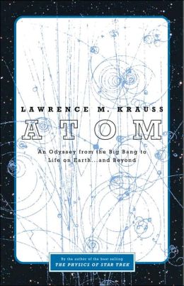 Atom: An Odyssey from the Big Bang to Life on Earth ... and Beyond