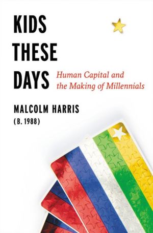 Book Kids These Days: Human Capital and the Making of Millennials
