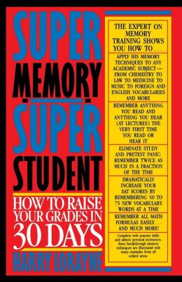 Super Memory - Super Student: How to Raise Your Grades in 30 Days Harry Lorayne
