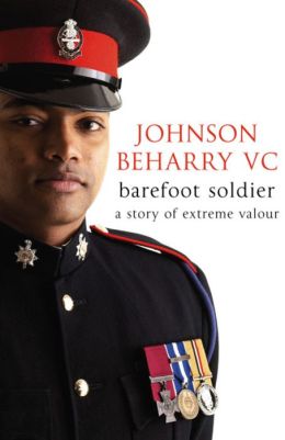Barefoot Soldier: A Story of Extreme Valour Johnson Beharry VC