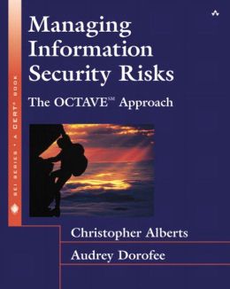 Managing Information Security Risks: The OCTAVE Approach