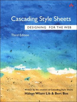 Cascading Style Sheets: Designing for the Web, Third Edition