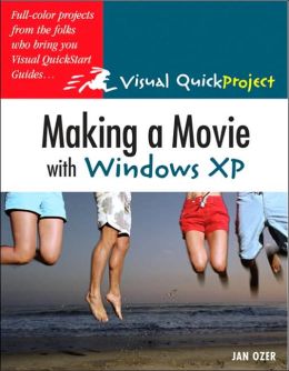 Creating a Movie in Movie Maker: Visual QuickProject Guide