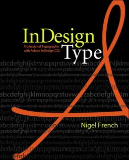 InDesign Type: Professional Typography with Adobe InDesign CS2 Nigel French
