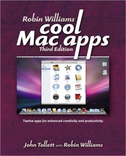 Cool Mac Apps: Twelve Apps for Enhanced Creativity and Productivity, Third Edition