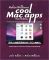 Cool Mac Apps: Twelve Apps for Enhanced Creativity and Productivity, Third Edition