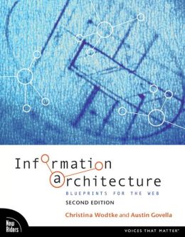 Information Architecture: Blueprints for the Web (Voices That Matter Series)