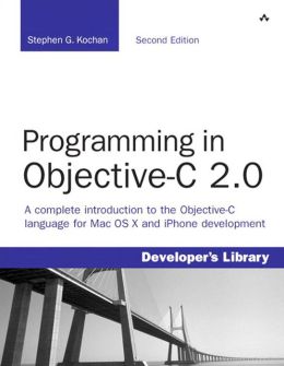 Programming in Objective-C 2.0 (Developer's Library Series)