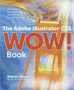 The Adobe Illustrator CS5 Wow! Book Sharon Steuer