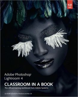 Adobe Photoshop Lightroom 4 Classroom in a Book Sandee Adobe Creative Team