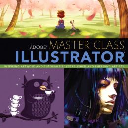 Adobe Master Class: Illustrator Inspiring artwork and tutorials established and emerging artists