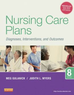 Nursing Care Plans: Nursing Diagnosis and Intervention by Meg Gulanick 