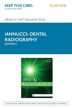 Dental Radiography - Elsevier E-Book on Intel Education Study (Retail Access Card): Principles and Techniques