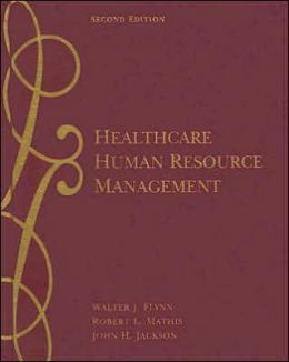 Healthcare Human Resource Management / Edition 2 By Walter J. Flynn ...