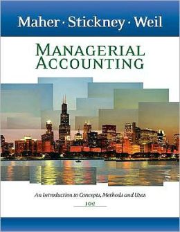 Managerial Accounting: An Introduction to Concepts, Methods and Uses