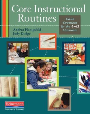 Core Instructional Routines: Go-To Structures for the 6-12 Classroom