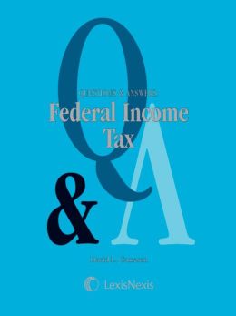 Questions and Answers: Federal Income Tax David L. Cameron