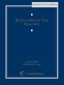 Regulation of Tax Practice Michael Lang and Linda Galler